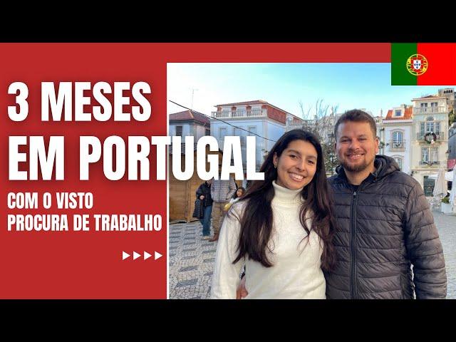 COMO estamos após 3 meses em PORTUGAL com o VISTO PROCURA DE TRABALHO 