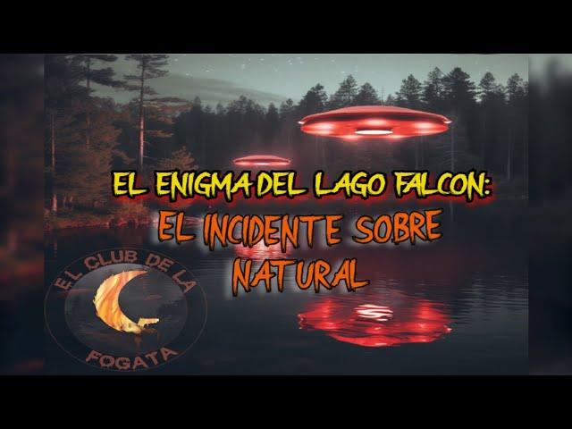 El Enigma del Lago Falcon | (Fotos Reales del incidente) | El Club De La Fogata