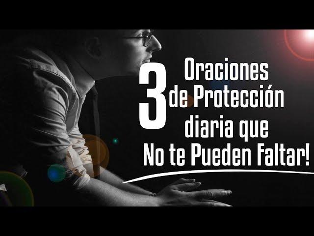  TRES ORACIONES DE PROTECCION DIARIA QUE NO TE PUEDEN FALTAR