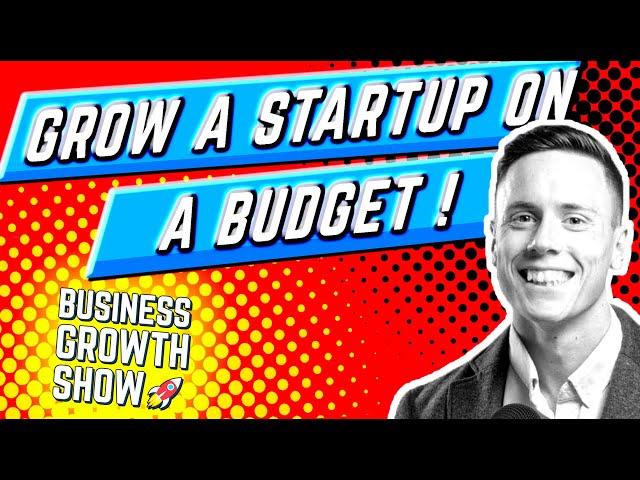 How To Grow A B2B Startup On A Budget