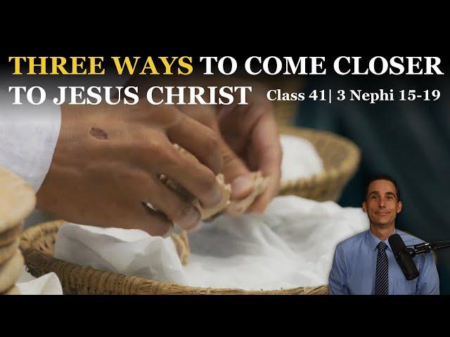 Christ's Ministry to the Nephites | 3 Nephi 15-19 | Come Follow Me | Book of Mormon Master Class #41