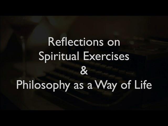 Reflections on Spiritual Exercises & Practical Philosophy