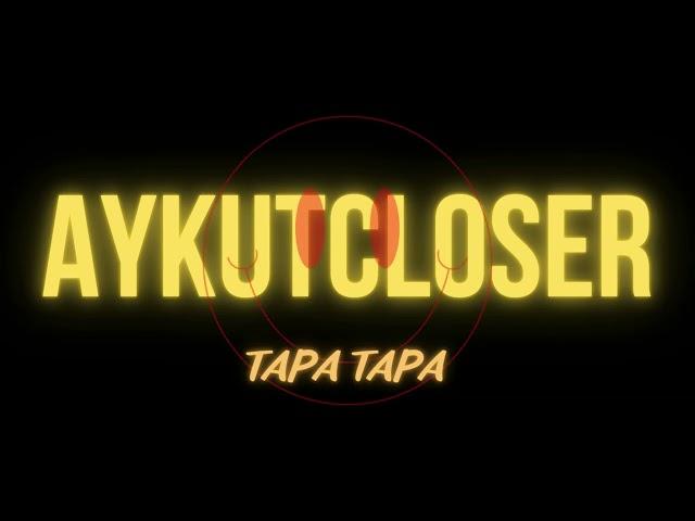 Aykut Closer - Tapa Tapa