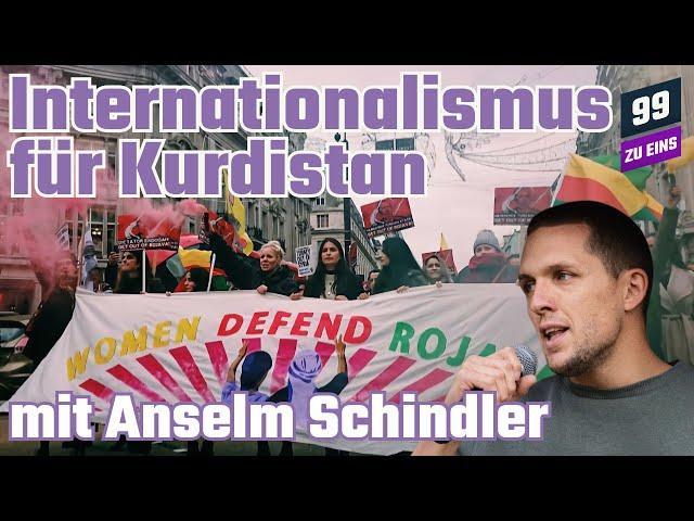 Internationalismus für Kurdistan mit Anselm Schindler - 99 ZU EINS - Ep. 228