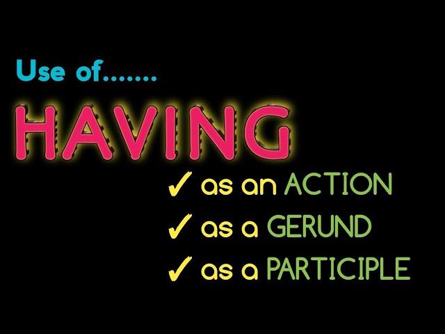 Different uses of having in English | use of having in English~Having के सभी use in English grammar