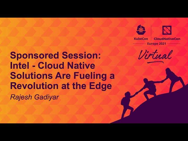 Sponsored Session: Intel - Cloud Native Solutions are Fueling a Telecom Revolution