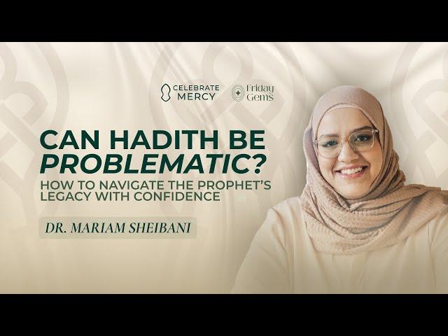 Friday Gems: Can Hadith Be Problematic? | Mariam Sheibani & Senan Hafez
