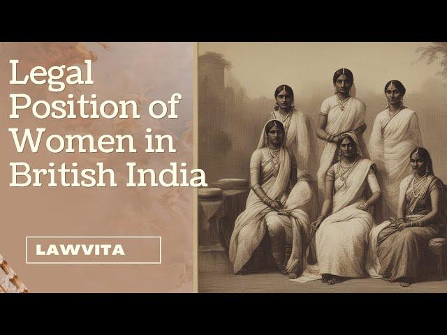 Legal position of woman in British India Women law lecture with Notes Lawvita