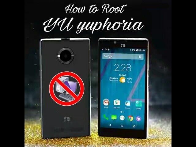 Rooting and unrooting YU yuphoria YU5010A without pc