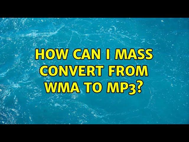 How can I mass convert from WMA to MP3? (2 Solutions!!)