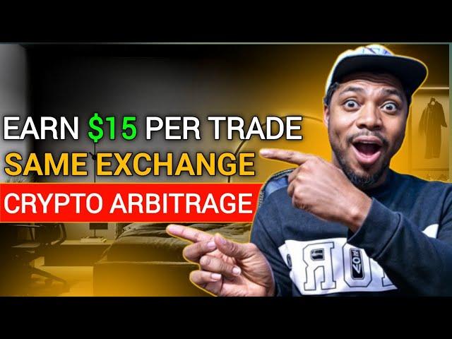 Earn $15 Per Trade || Same Exchange Crypto Arbitrage Strategy