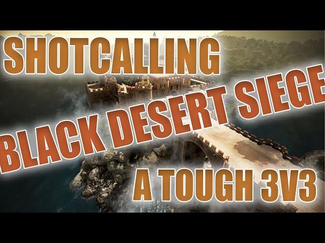 Shotcalling Black Desert Siege: A TOUGH 3V3 IN MEDIAH