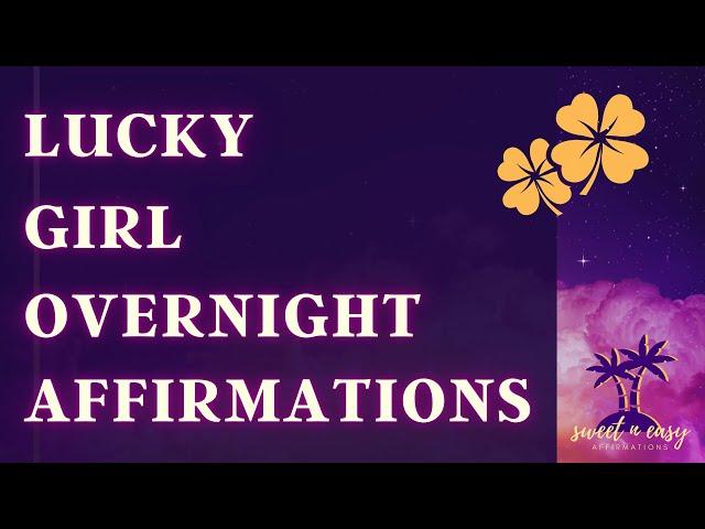 Lucky Girl Syndrome Affirmations - Get Lucky Overnight - 8Hrs