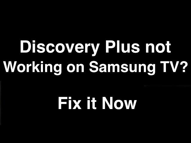 Discovery Plus not working on Samsung TV  -  Fix it Now