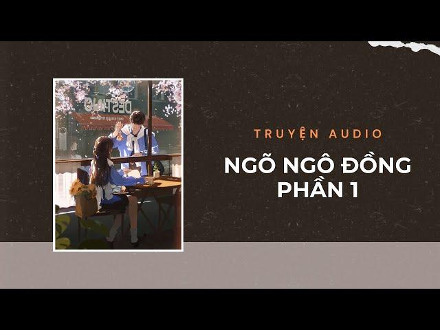 Truyện Audio / Ngõ Ngô Đồng - Phần 1 | Trần Thiên Minh