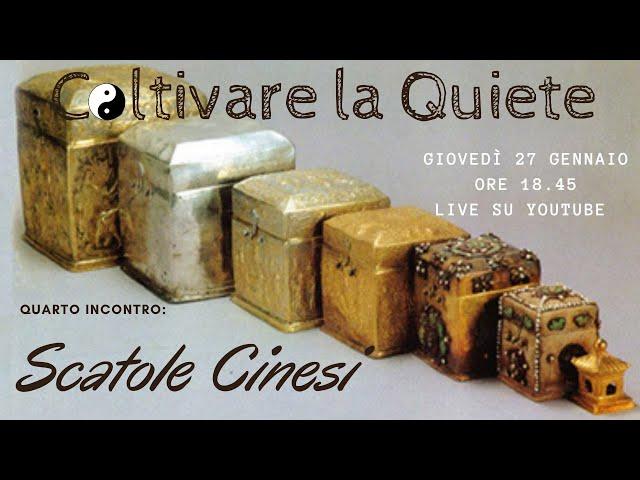 Scatole Cinesi - Coltivare la quiete quarto incontro