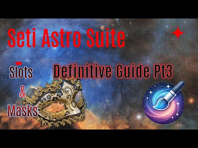 Seti Astro Suite, The Definitive Guide: Part 3 Slots and Masks