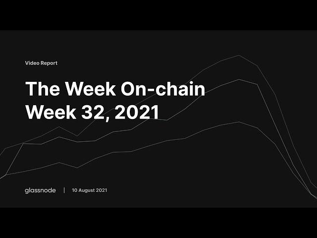Glassnode Onchain Analysis Week 32, 2021