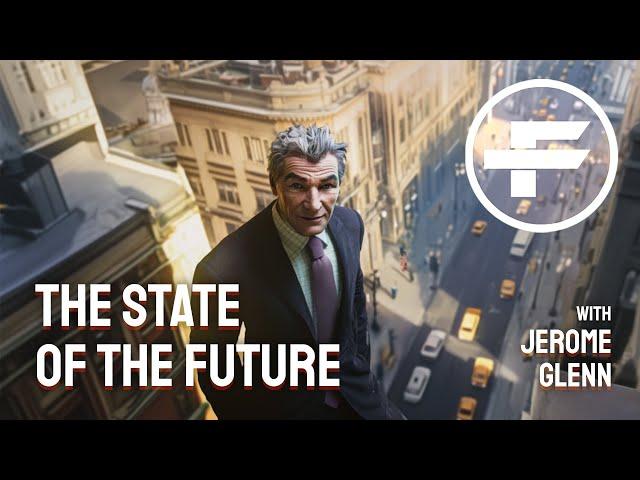 The Futurists - EPS_267: The State of the Future with Jerome Glenn