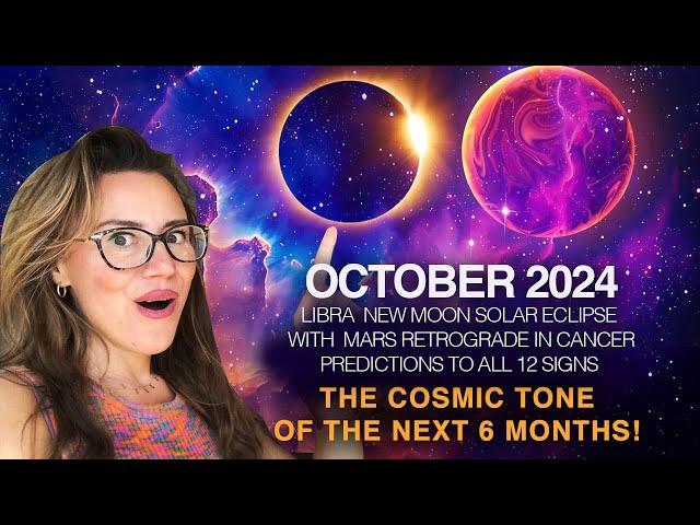 OCTOBER 2024 - THE LAST ECLIPSE OF THE YEAR IN LIBRA AND MARS RETROGRADE IN CANCER  ! ALL 12 SIGNS