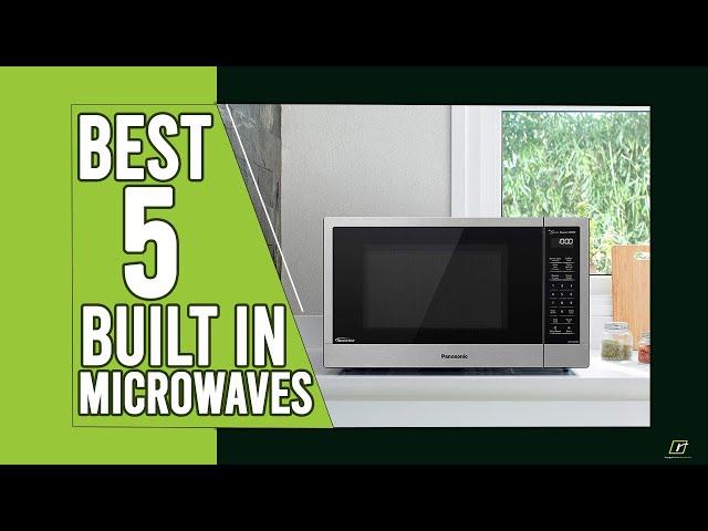 Top 5 Best Built In Microwaves In 2023 | Best Countertop Microwaves Review [Buying Guide]