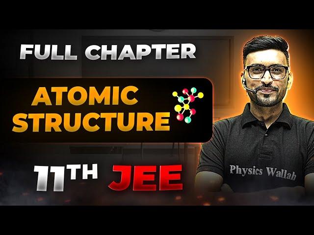 Atomic Structure FULL CHAPTER | Class 11th Physical Chemistry | Chapter 2 | Arjuna JEE