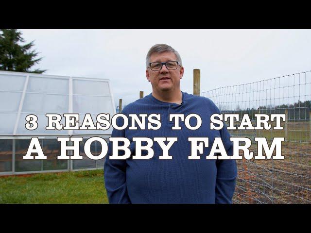 3 Reasons to Start a Hobby Farm