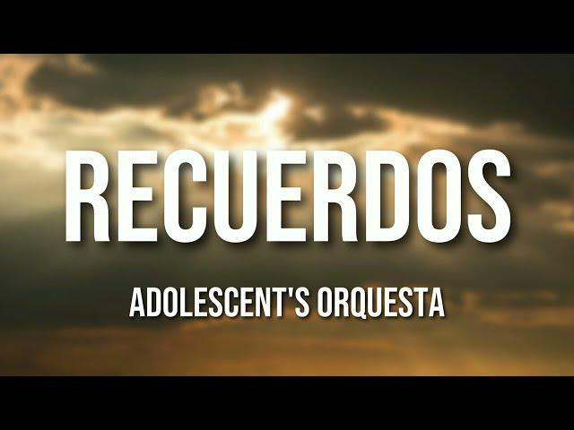 Adolescent's Orquesta - Recuerdos (Letra Oficial)