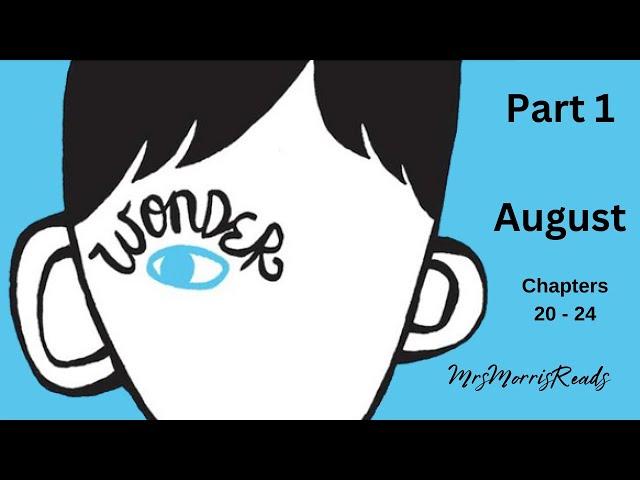 WONDER Part 1 August  Chapters 20 - 24  Read Aloud