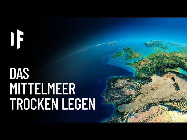 Was wäre, wenn man das Mittelmeer trockenlegte?