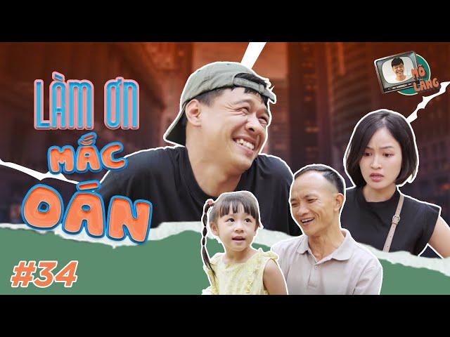 MÕ LÀNG #34 | LÀM ƠN MẮC OÁN - TRUNG RUỒI x QUỐC KHOÁT x THỤC ANH