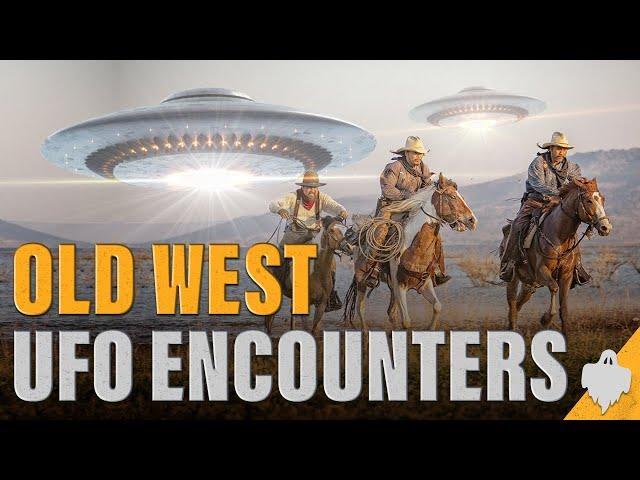 UFO & Alien Encounters of the Old West (The True Story of Cowboys & Aliens)