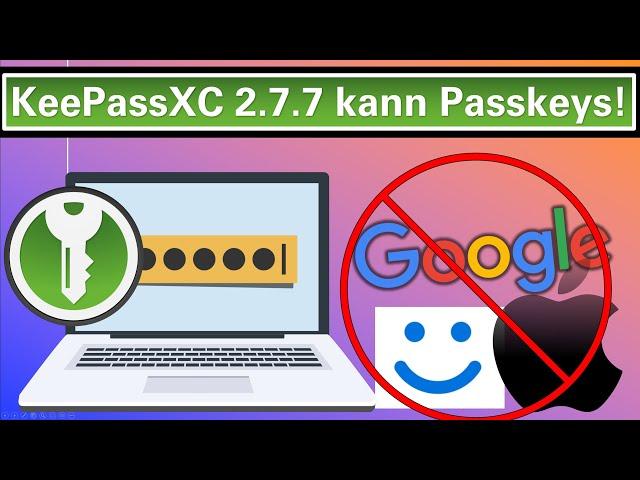 Passkeys mit KeePassXC statt mit Google, Apple & Microsoft!