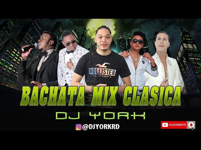 BACHATA MIX - CLÁSICA EXITO VOL.1 2022 DJ YORK LA EXCELENCIA EN MEZCLA