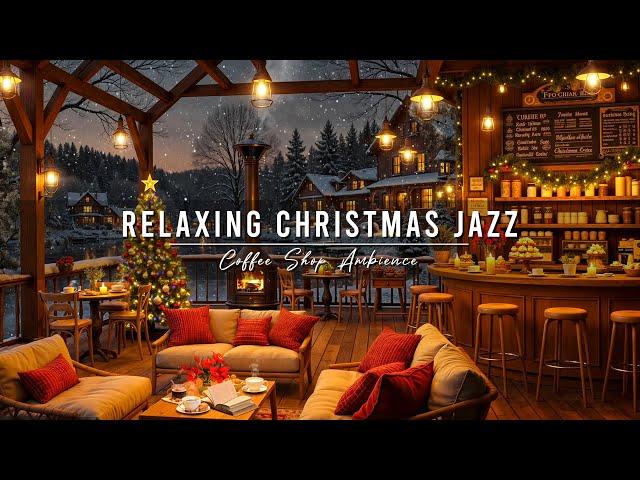 Cozy Christmas Cafe Ambience with Relaxing Jazz Background Music  Christmas Jazz Music to Unwind