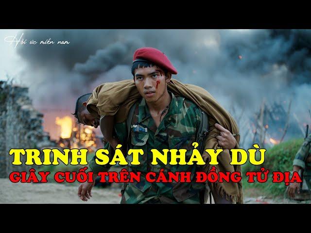 Trinh Sát Nhảy Dù - Giây Cuối Trên Cánh Đồng Tử Địa | Hồi Ức Miền Nam | Hồi Ký Miền Nam
