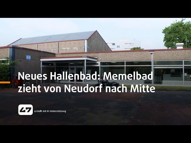 STUDIO 47 .live | NEUES HALLENBAD FÜR DUISBURG: MEMELBAD ZIEHT VON NEUDORF NACH MITTE