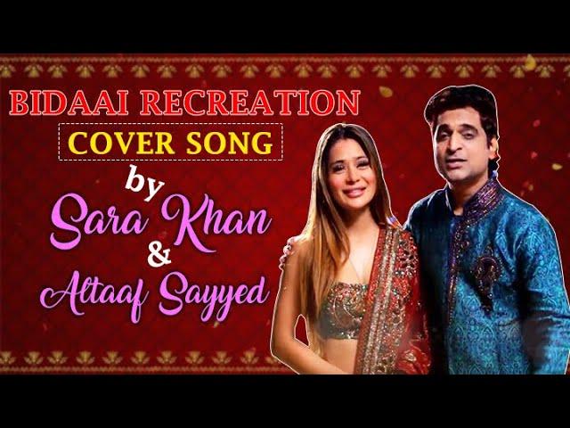 Bidaai Recreation Cover Song By Sara Khan & Altaaf Sayyed