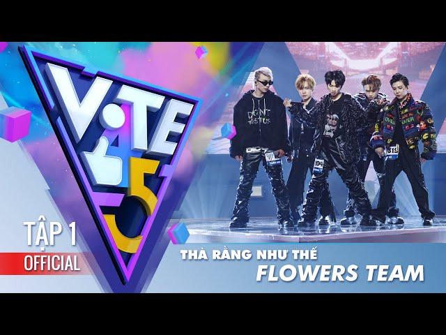 Vote For Five | Thà Rằng Như Thế - Flowers Team