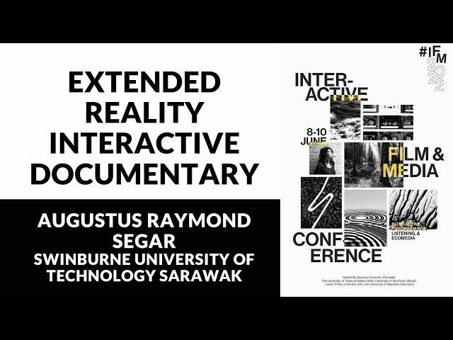 IFM2022: Extended Reality Interactive Documentary  by Augustus Raymond Segar