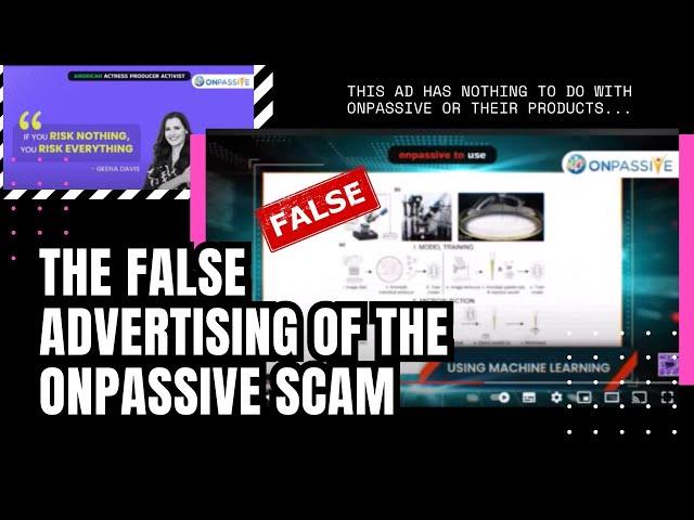 ONPASSIVE SCAM & FALSE ADVERTISING