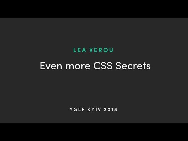 Lea Verou - Keynote: Even More CSS Secrets