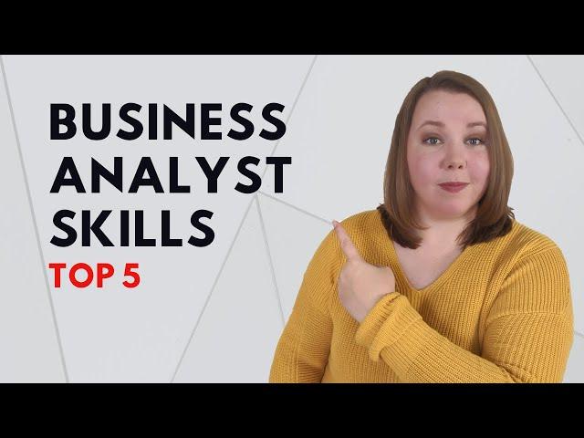 Top 5 Business Analyst Skills Required