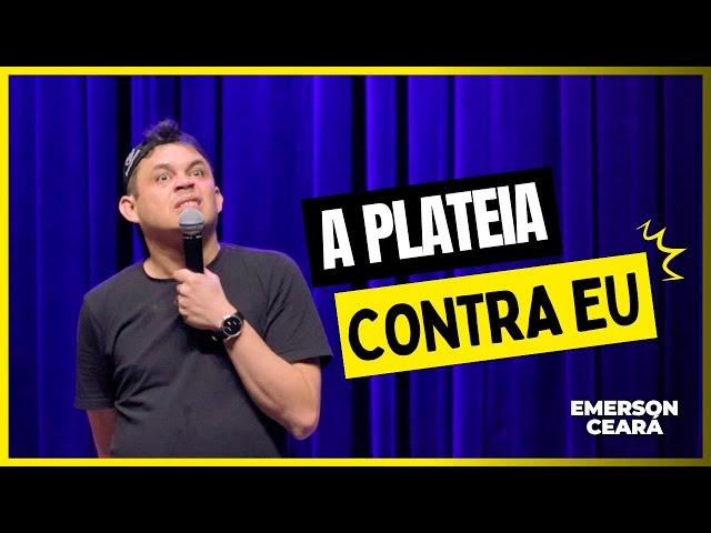 EMERSON CEARÁ - A plateia contra eu