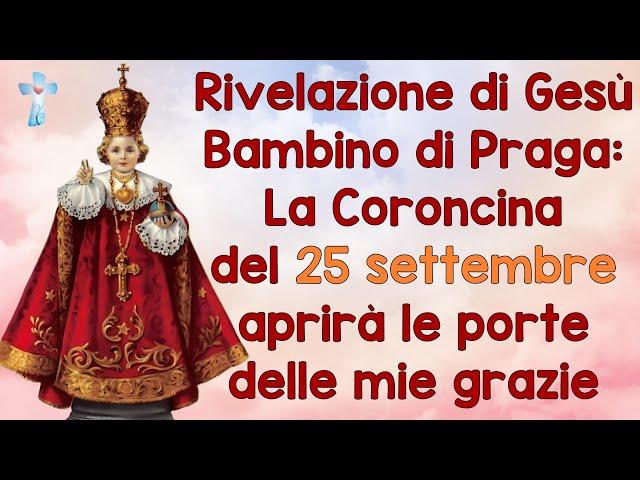 Rivelazione di Gesù Bambino di Praga: La Coroncina del 25 settembre aprirà le porte delle mie grazie