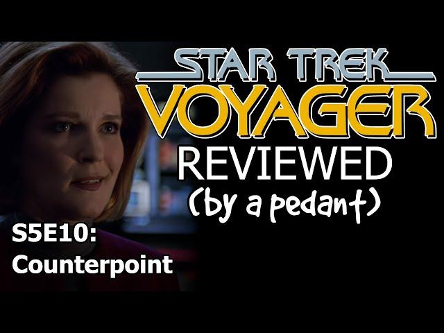 Voyager Reviewed! (by a pedant) S5E10: COUNTERPOINT