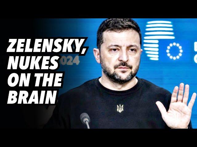 Nukes on the brain, Zelensky demands NATO boots on the ground