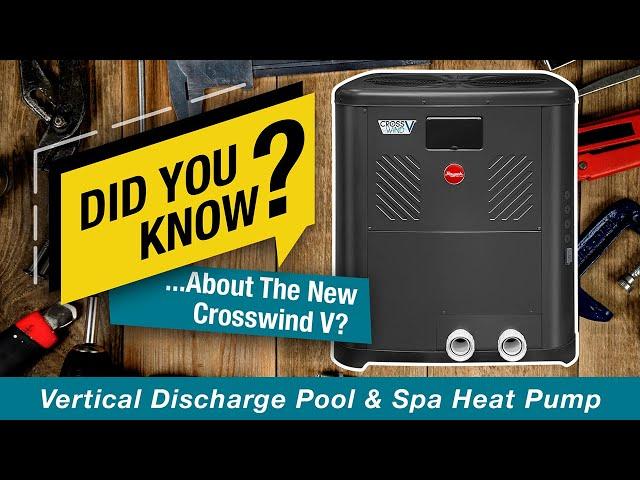 Did you know about our NEW Crosswind V Heat Pump pool heater?