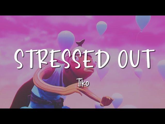 Stressed Out - Tiko - Lirik Lagu (Lyrics) Video Lirik Garage Lyrics