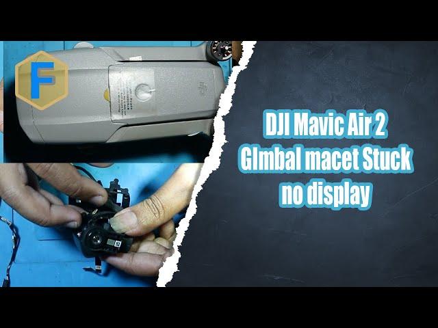 DJI Mavic Air II Gimbal macet stuck Overload no display